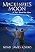 Mackenzie's Moon by Noah James Adams
