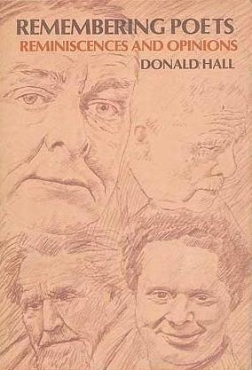 Remembering Poets: Reminiscences and Opinions: Dylan Thomas, Robert Frost, T. S. Eliot, Ezra Pound