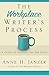 The Workplace Writer's Process: A Guide to Getting the Job Done (The Writer's Process Series)