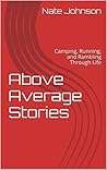 Above Average Stories: Camping, Running, and Rambling Through Life
