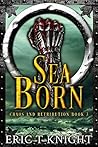 Sea Born (Chaos and Retribution #3) Sea Born (Chaos and Retribution #3)