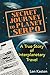 Secret Journey to Planet Serpo: A True Story of Interplanetary Travel
