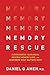 Memory Rescue: Supercharge Your Brain, Reverse Memory Loss, and Remember What Matters Most