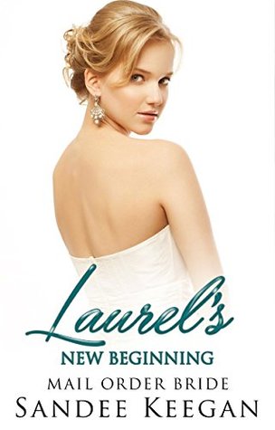 Laurel's New Beginning: Mail Order Bride (Kindle Edition)