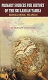 Primary Sources for History of the Sri Lankan Tamils: World-Wide Search