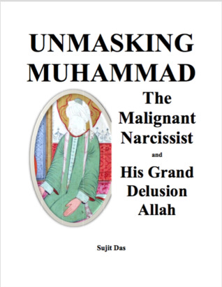 Unmasking Muhammad - The Malignant Narcissist and His Grand Delusion Allah