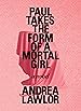 Image for Paul Takes the Form of a Mortal Girl