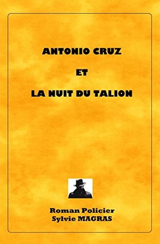 ANTONIO CRUZ ET LA NUIT DU TALION (Section de recherches, les enquêtes d'Antonio Cruz t. 4) (French Edition)