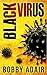 Black Virus: An Apocalyptic Thriller (Black Rust) (Volume 1)