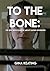 To The Bone by Gina Keating