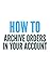 How To Archive Orders In Your Account