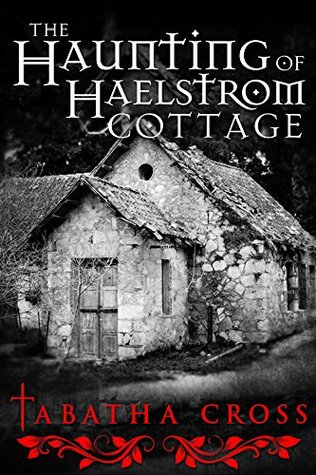 The Haunting of Haelstrom Cottage (Kindle Edition)