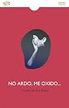 No ardo, me oxido... by Carmen del Río Bravo