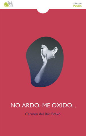 No ardo, me oxido...