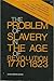 Problem of Slavery in the Age of Revolution, 1770-1823