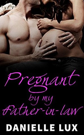 Pregnant by my Father-in-Law: (Cuckolding, Cheating, DILF)