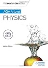 My Revision Notes: AQA A-level Physics My Revision Notes: AQA A-level Physics