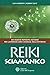 Reiki sciamanico: Un nuovo potente metodo per lavorare con l'energia dell'universo (Italian Edition)