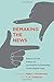 Remaking the News by Pablo J. Boczkowski