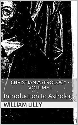 Christian Astrology - Volume I: Introduction to Astrology (Kindle Edition)