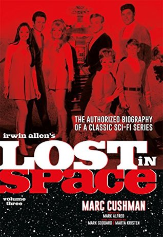 Irwin Allen's Lost in Space Volume 3: The Authorized Biography of a Classic Sci-Fi Series (Kindle Edition)