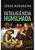 Inteligência humilhada by Jonas Madureira Inteligência humilhada by Jonas Madureira