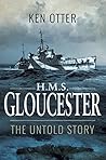 HMS Gloucester: The Untold Story