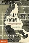 Falsa Economia - Uma surpreendente história econômica do mundo Falsa Economia - Uma surpreendente história econômica do mundo