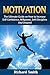 Motivation: The Ultimate Guide on How to Increase Self-Confidence, Willpower, Self-Discipline And Dreams!