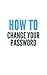 How To Change Your Password