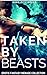 Taken by Beasts (7 Stories)