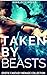 Taken by Beasts (7 Stories)