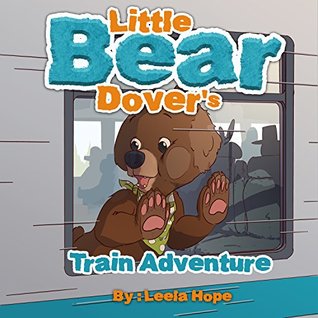 Little Bear Dover’s Train Adventure (Kindle Edition)