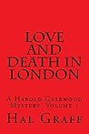 Love and Death in London: A Harold Gatewood Mystery Volume 5 (The Love And Death Political Espionage / Mystery Series) Book cover for Love and Death in London: A Harold Gatewood Mystery Volume 5 (The Love And Death Political Espionage / Mystery Series)