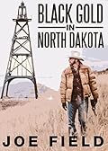 Black Gold in North Dakota