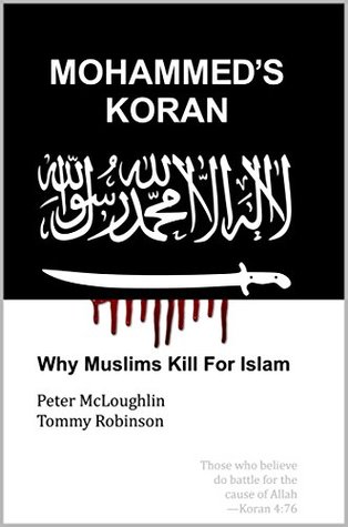 Mohammed's Koran: Why Muslims Kill For Islam