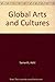 Global Arts and Cultures by Aditi Samarth