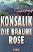 Die braune Rose