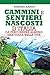 Cammini e sentieri nascosti d'Italia da percorrere almeno una... by Stefano Ardito