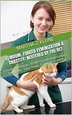 Neutered by the vet (The League of Dominant Women #5)