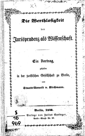 Die Werthlosigkeit der Jurisprudenz als Wissenschaft