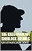 THE CASE-BOOK OF SHERLOCK HOLMES (annotated)