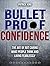 Bulletproof Confidence: The...