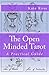 The Open Minded Tarot: A Practical Guide