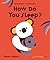How Do You Sleep? (Flip Flap Pop-Up)