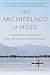 The Archipelago of Hope: Wisdom and Resilience from the Edge of Climate Change