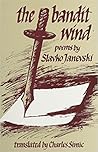 The Bandit Wind: Poems (The Struga Series of Macedonian Poetry)