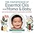 The Complete Book of Essential Oils for Mama and Baby