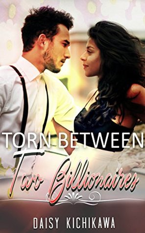 Torn Between Two Billionaires (Kindle Edition)