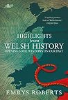 Highlights from Welsh History: Opening Some Windows to Our Past Highlights from Welsh History: Opening Some Windows to Our Past